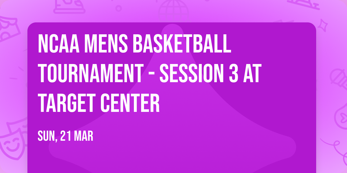NCAA Mens Basketball Tournament - Session 3 at Target Center