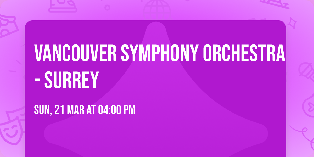 Vancouver Symphony Orchestra - Surrey