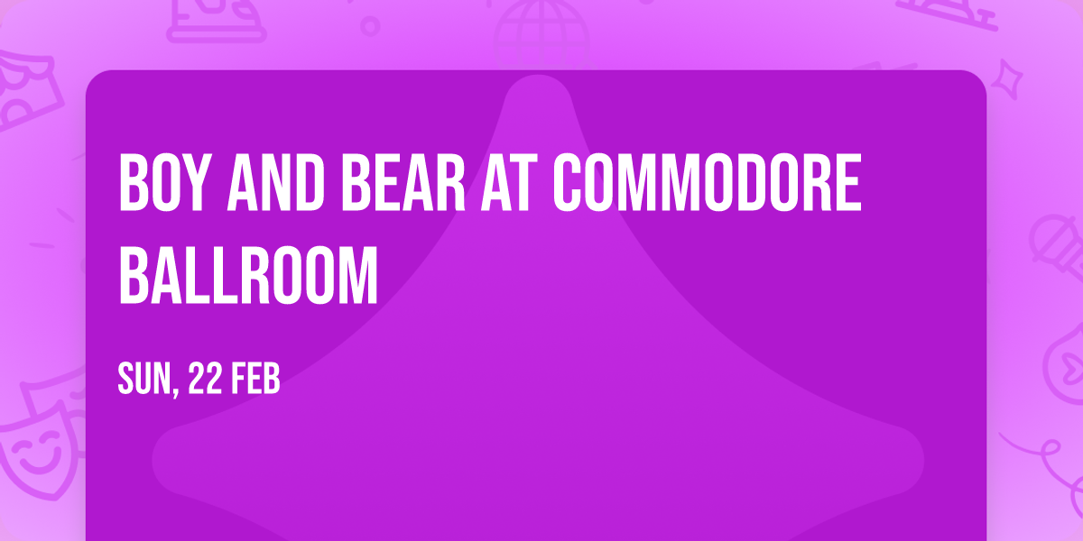 Boy and Bear at Commodore Ballroom