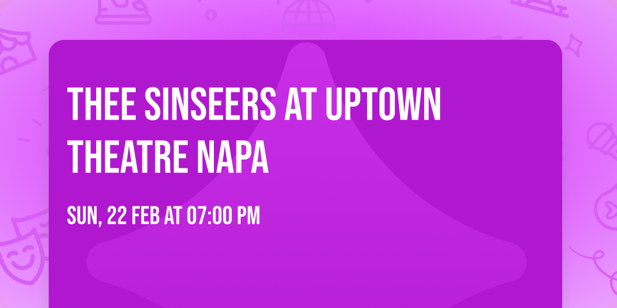 Thee Sinseers at Uptown Theatre Napa