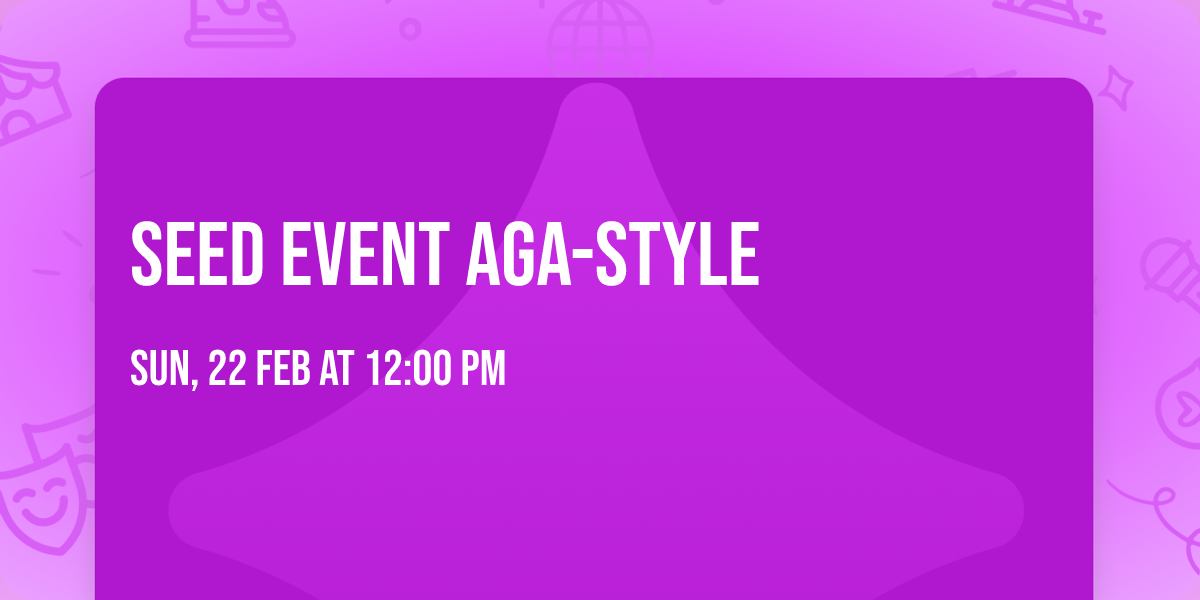 Seed Event AGA-style