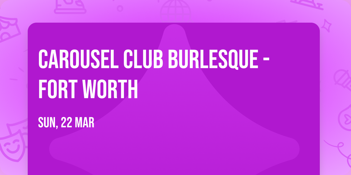 Carousel Club Burlesque - Fort Worth