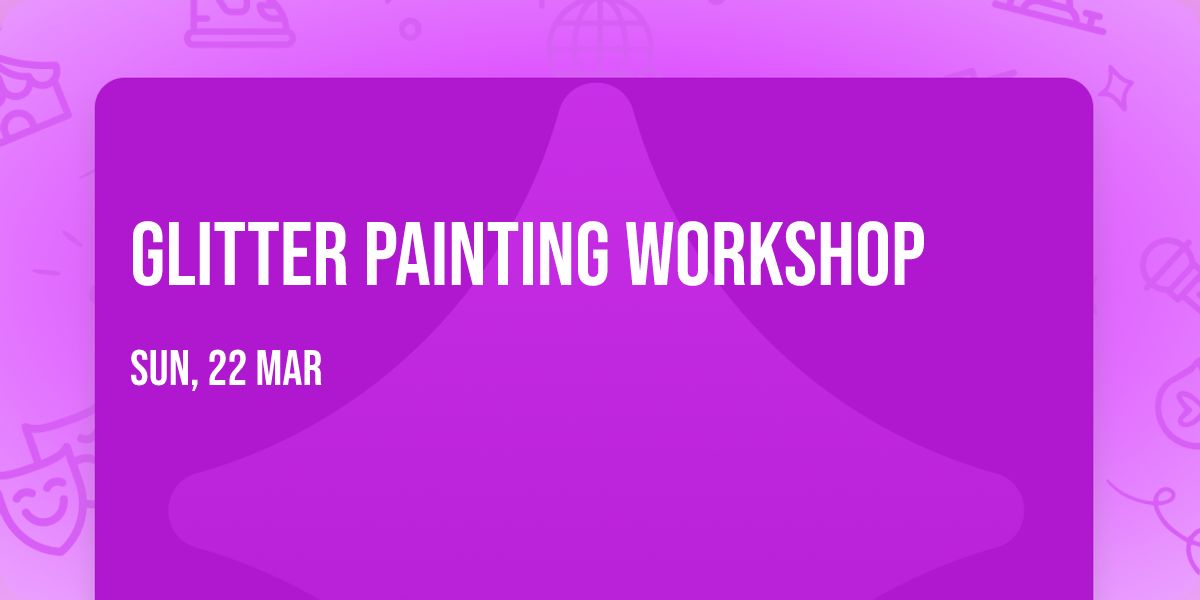Glitter Painting Workshop