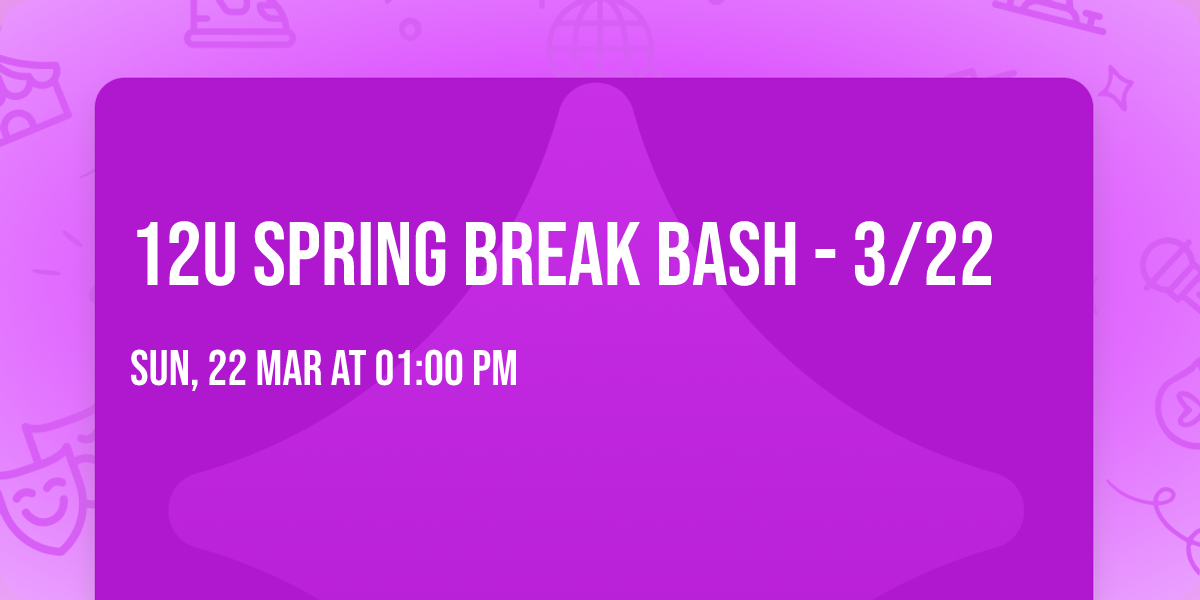 12U Spring Break Bash - 3\/22