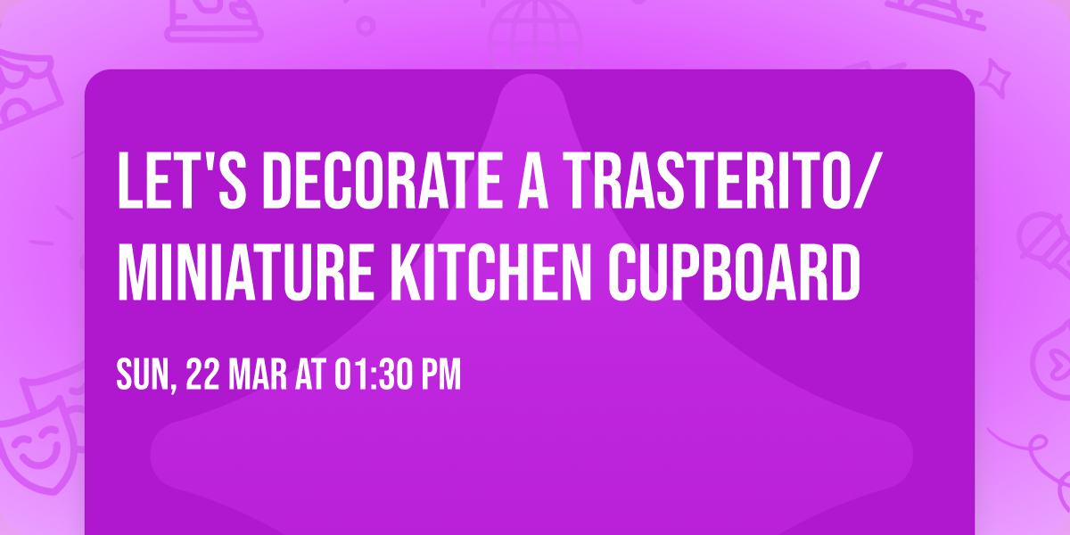 Let's Decorate a Trasterito\/Miniature Kitchen Cupboard