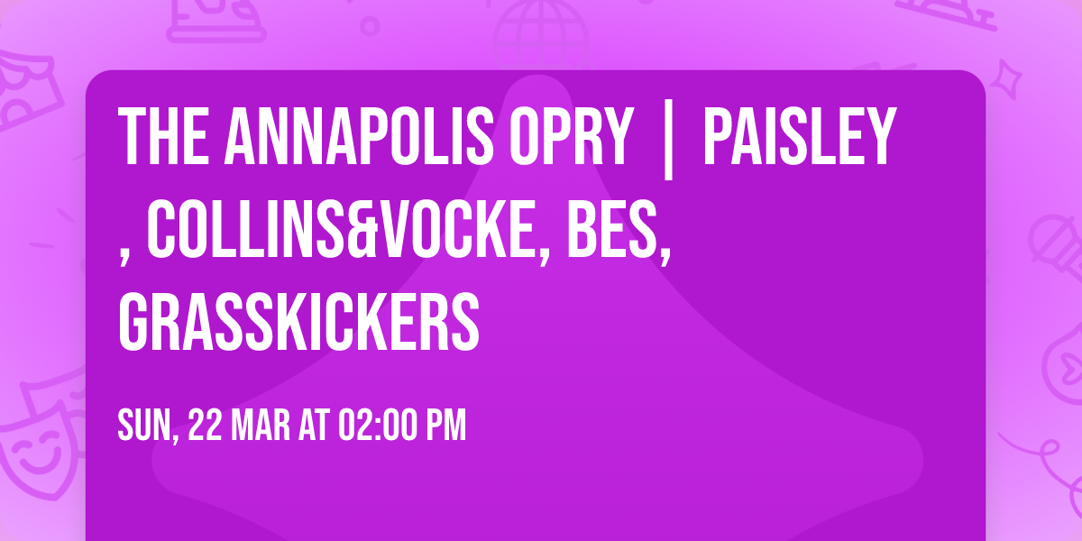 The Annapolis Opry | Paisley, Collins&Vocke, BES, Grasskickers