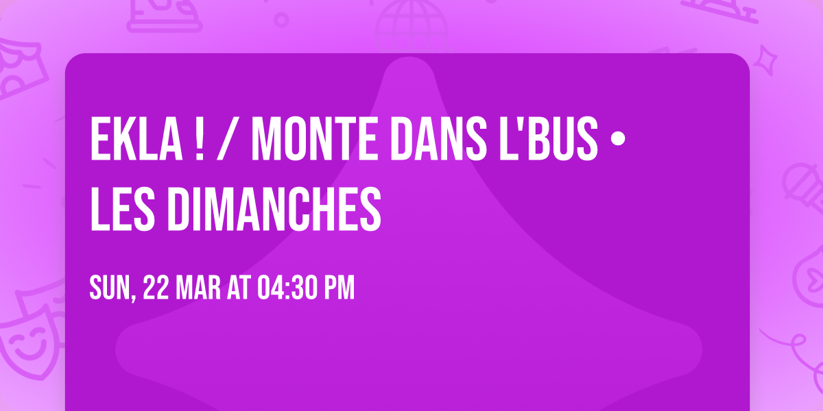 EKLA ! \/ Monte Dans L'Bus \u2022 Les Dimanches