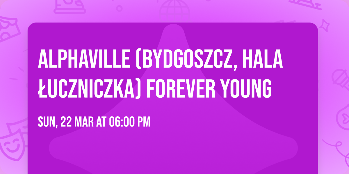 ALPHAVILLE (Bydgoszcz, Hala \u0141uczniczka) Forever Young