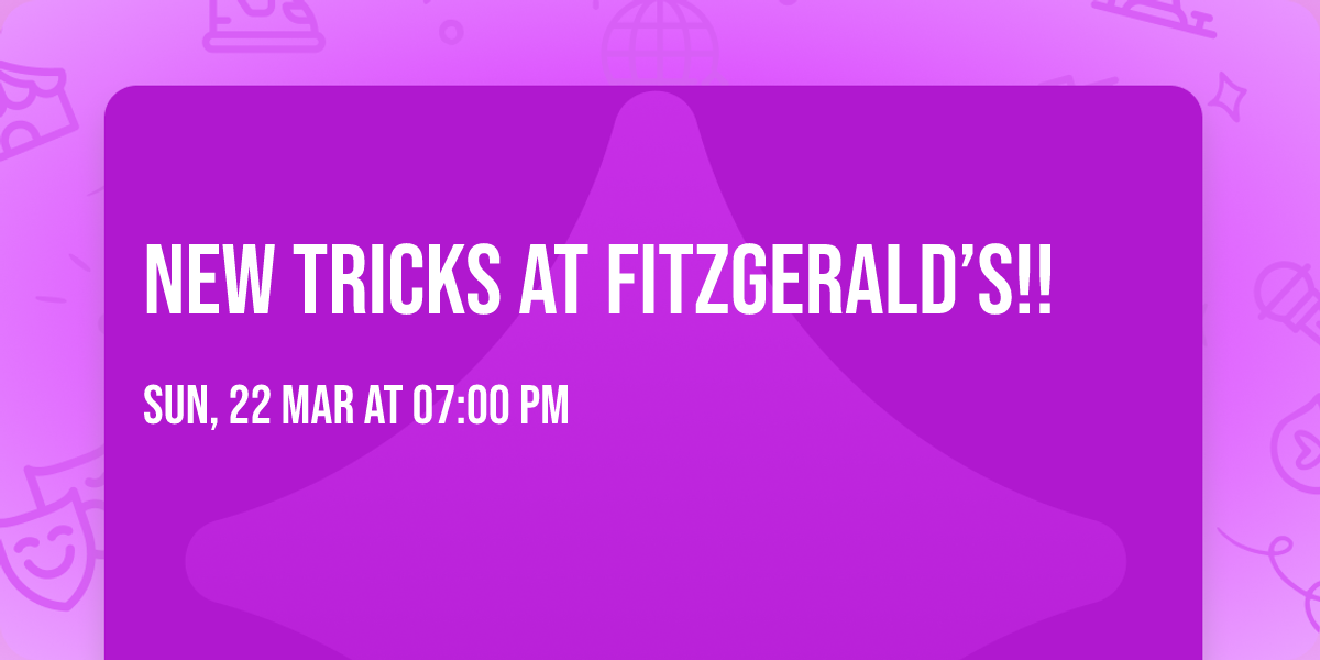 New Tricks at Fitzgerald\u2019s!!