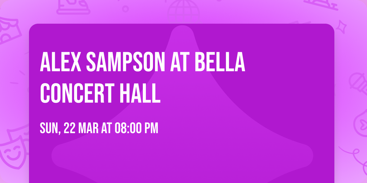 Alex Sampson at Bella Concert Hall