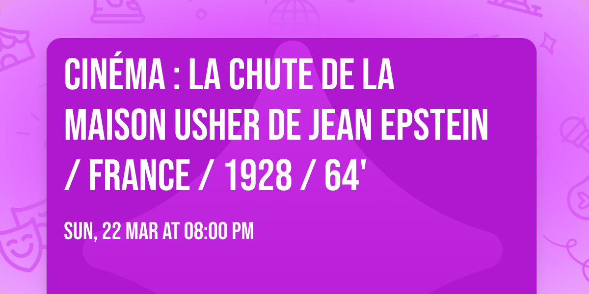 CIN\u00c9MA : LA CHUTE DE LA MAISON USHER de Jean Epstein \/ France \/ 1928 \/ 64'