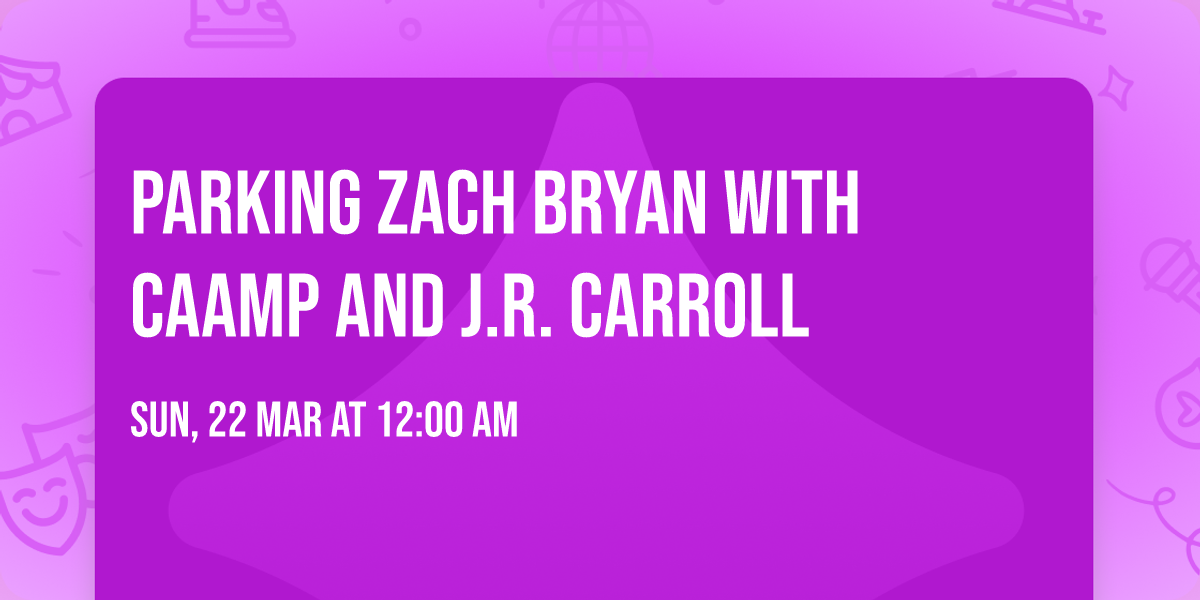 Parking Zach Bryan with CAAMP and J.R. Carroll