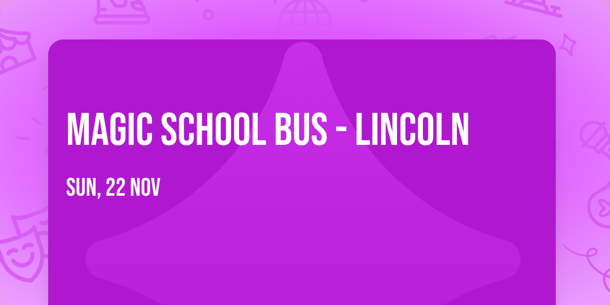 Magic School Bus - Lincoln