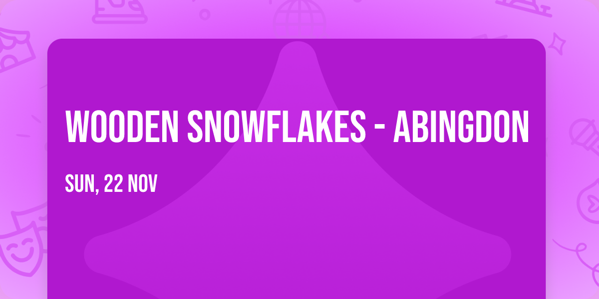 Wooden Snowflakes - Abingdon