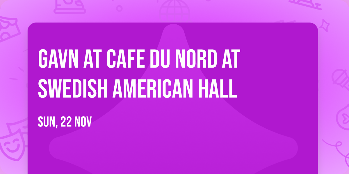 gavn at Cafe Du Nord at Swedish American Hall