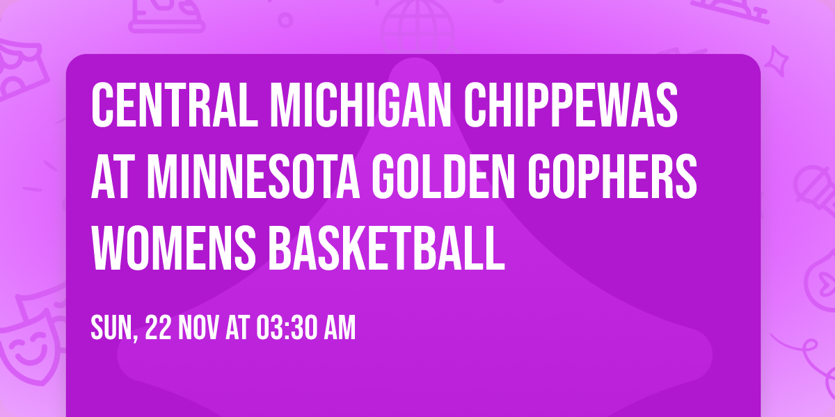 Central Michigan Chippewas at Minnesota Golden Gophers Womens Basketball