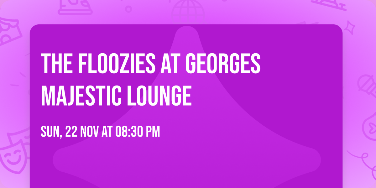 The Floozies at Georges Majestic Lounge