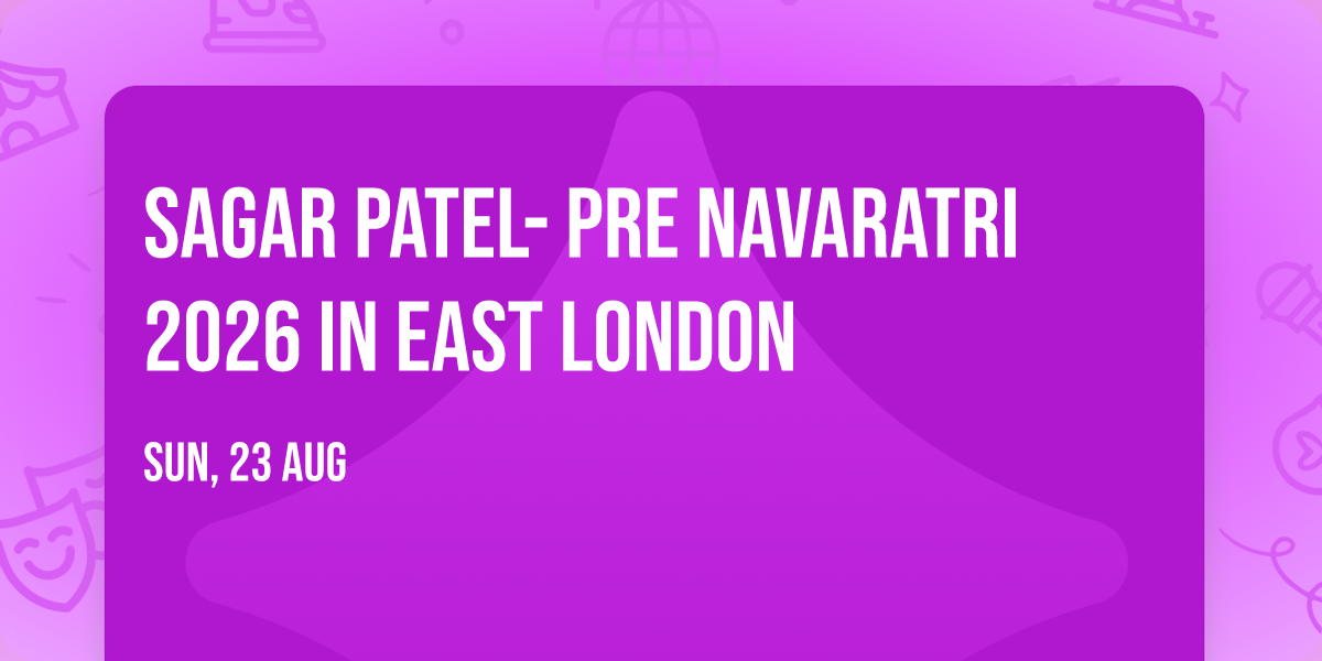 SAGAR PATEL- PRE NAVARATRI 2026 in EAST LONDON
