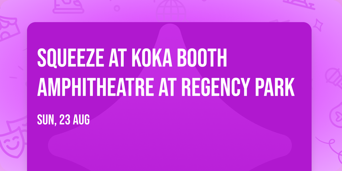 Squeeze at Koka Booth Amphitheatre at Regency Park