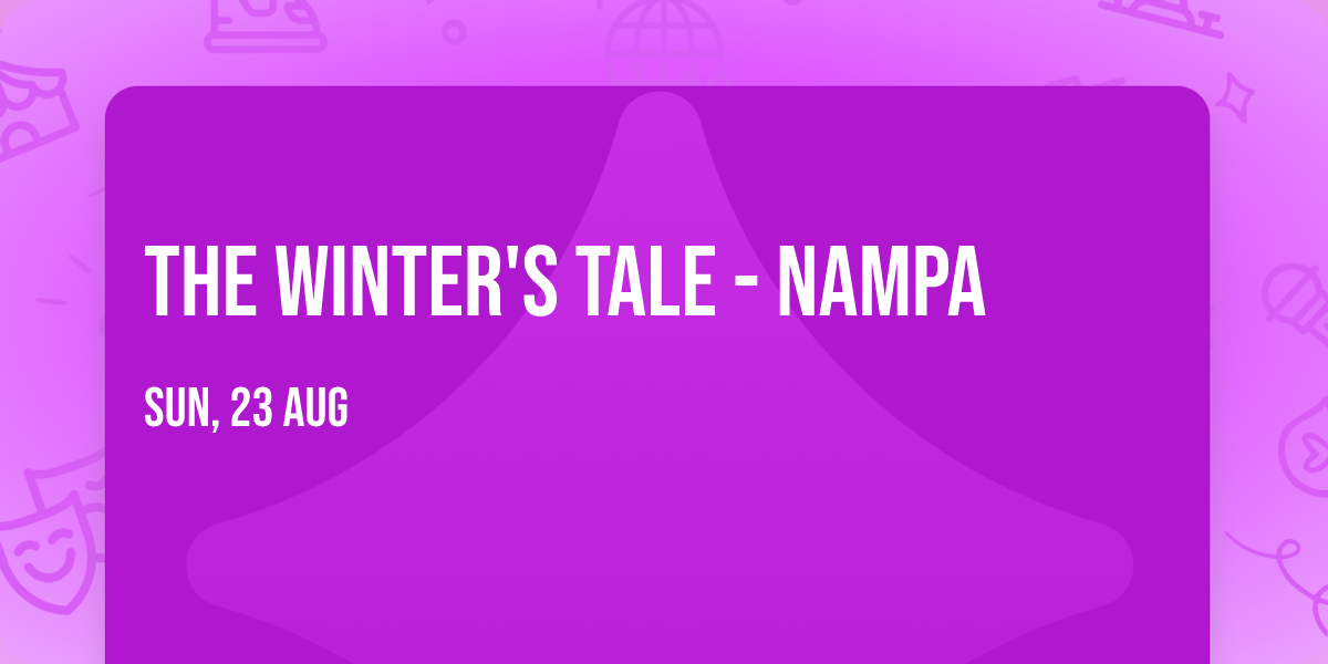 The Winter's Tale - Nampa