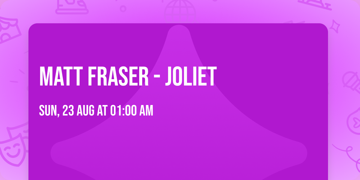 Matt Fraser - Joliet