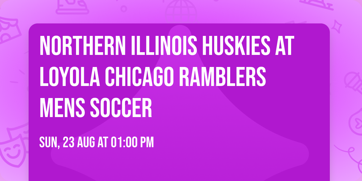 Northern Illinois Huskies at Loyola Chicago Ramblers Mens Soccer