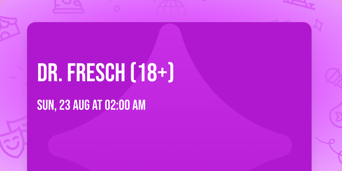 Dr. Fresch (18+)