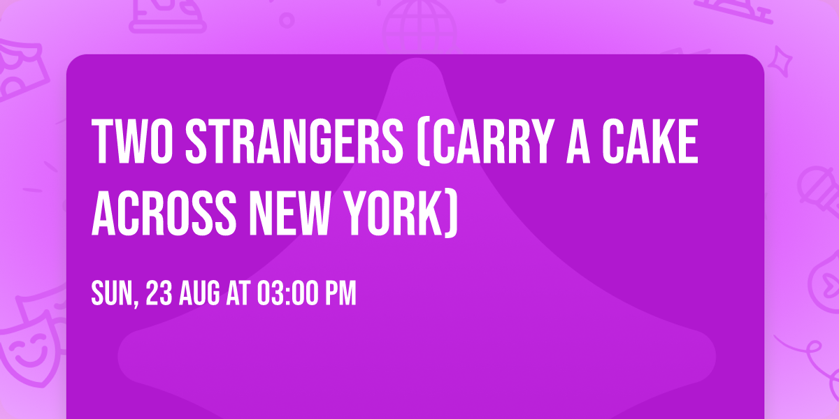 Two Strangers (Carry a Cake Across New York)
