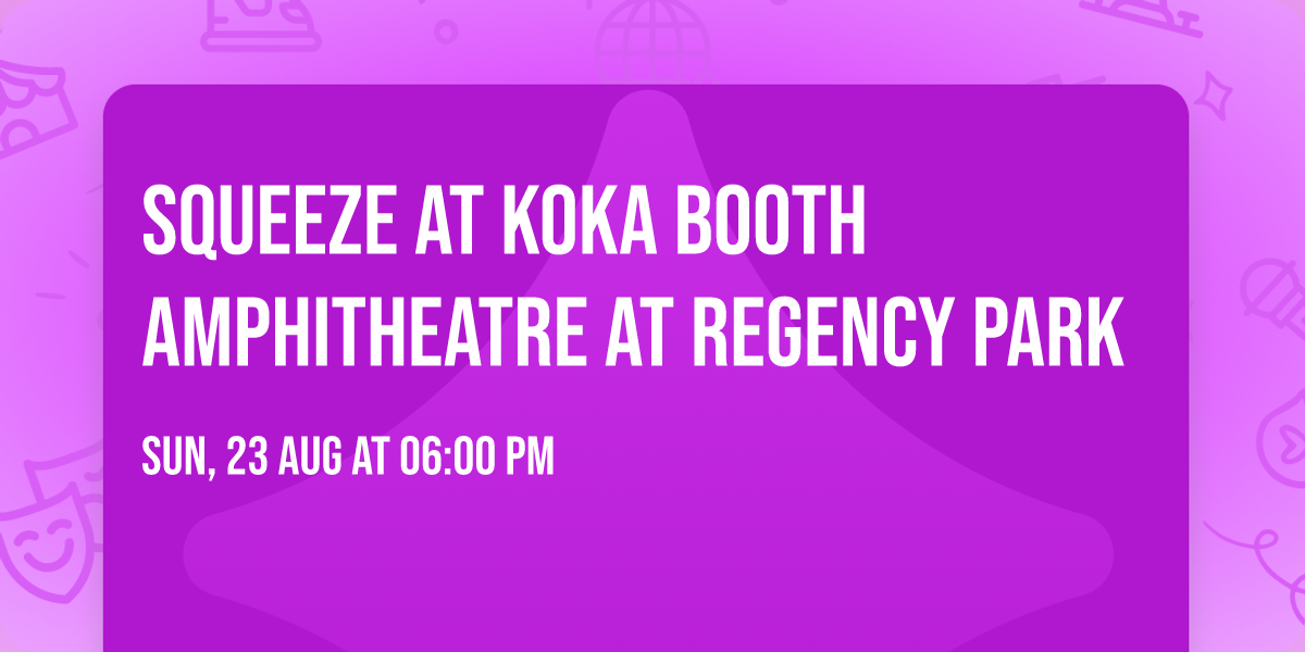 Squeeze at Koka Booth Amphitheatre at Regency Park
