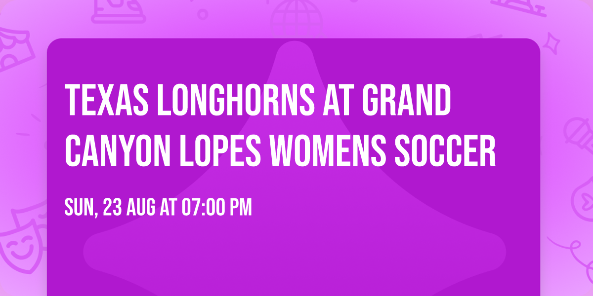 Texas Longhorns at Grand Canyon Lopes Womens Soccer