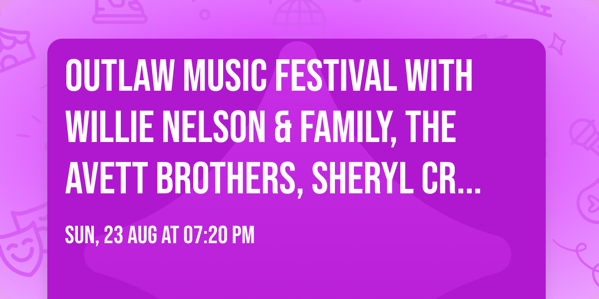 Outlaw Music Festival with Willie Nelson & Family, The Avett Brothers, Sheryl Crow and more