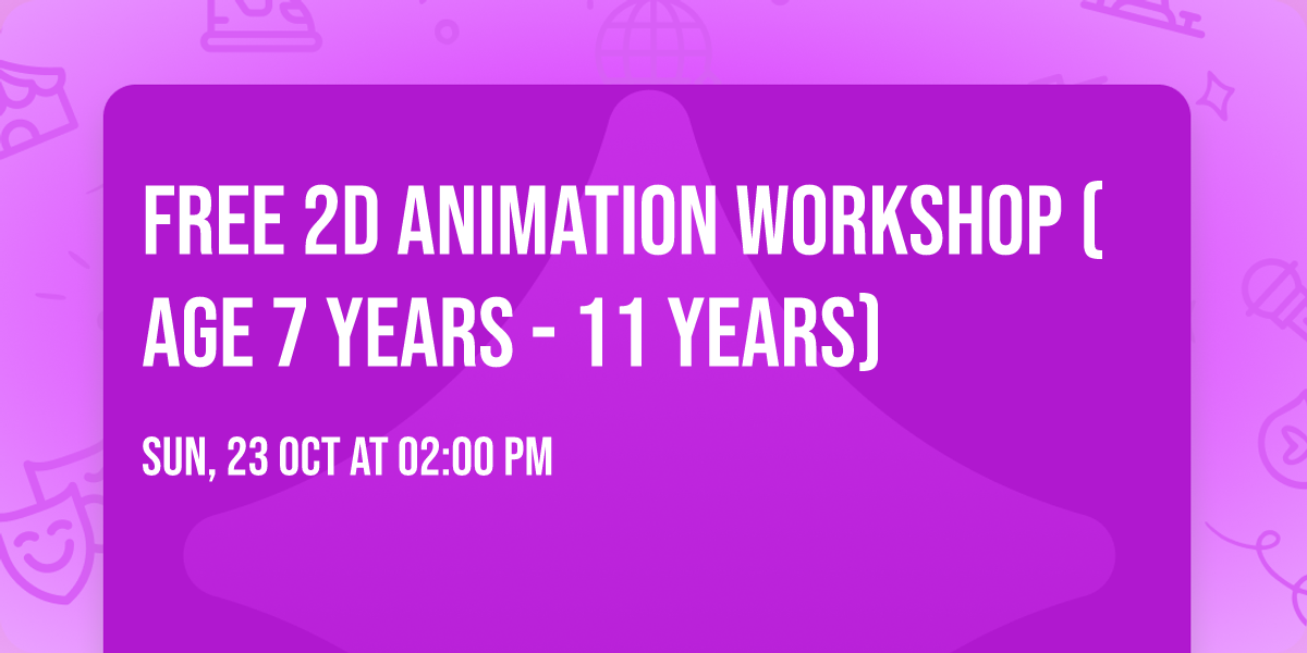 FREE 2D Animation Workshop (age 7 years - 11 years)