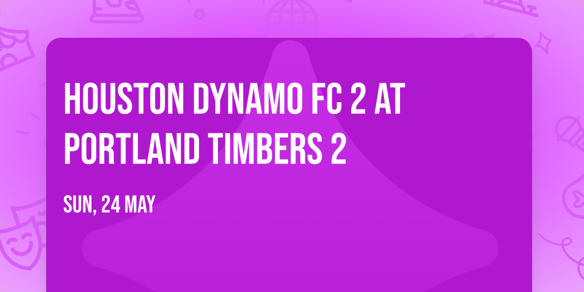 Houston Dynamo FC 2 at Portland Timbers 2