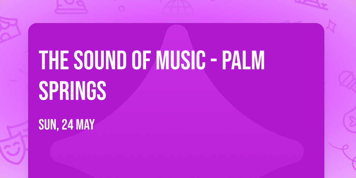 The Sound of Music - Palm Springs
