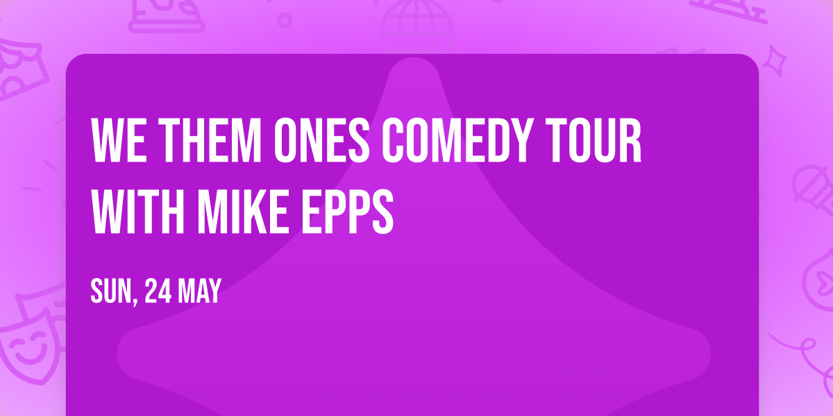 We Them Ones Comedy Tour with Mike Epps