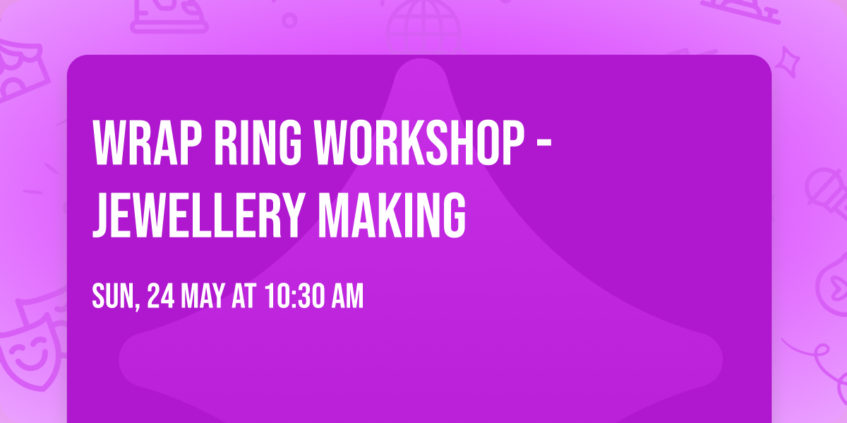 Wrap Ring Workshop - Jewellery Making