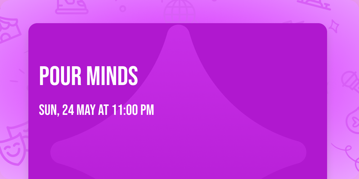 Pour Minds