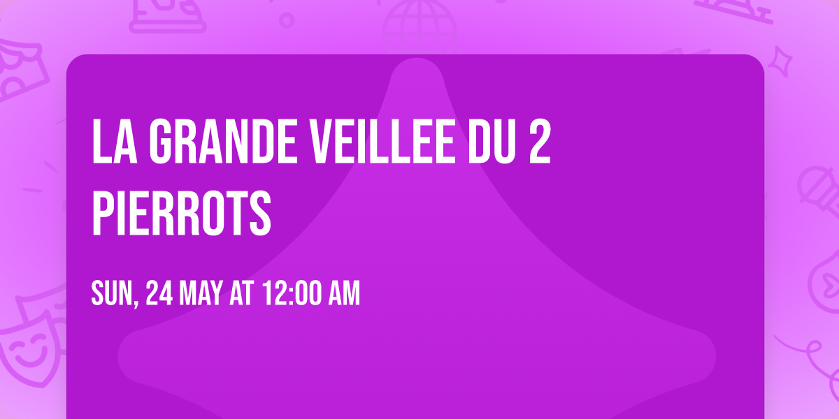 La grande veillee du 2 Pierrots