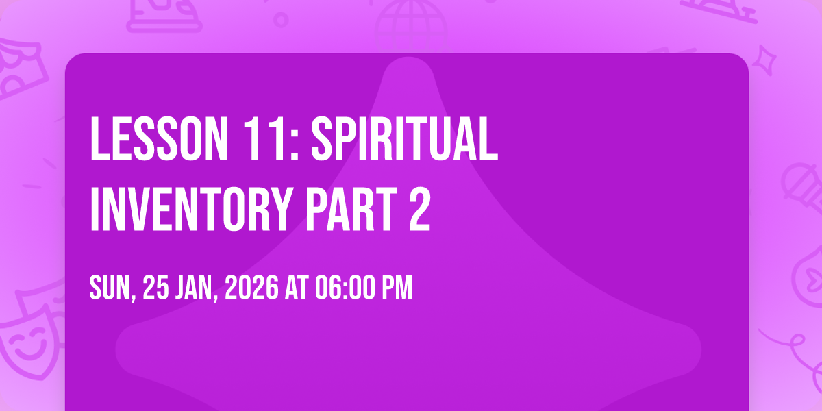 Lesson 11: Spiritual Inventory Part 2