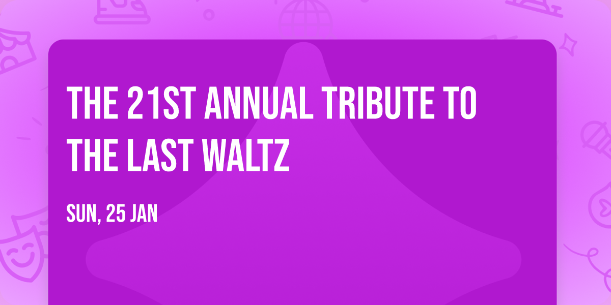 The 21st Annual Tribute to The Last Waltz