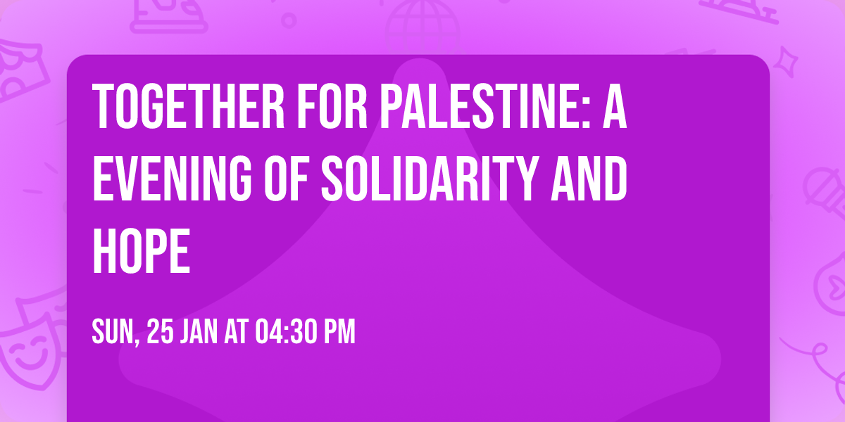 Together for Palestine: A Evening of Solidarity and Hope