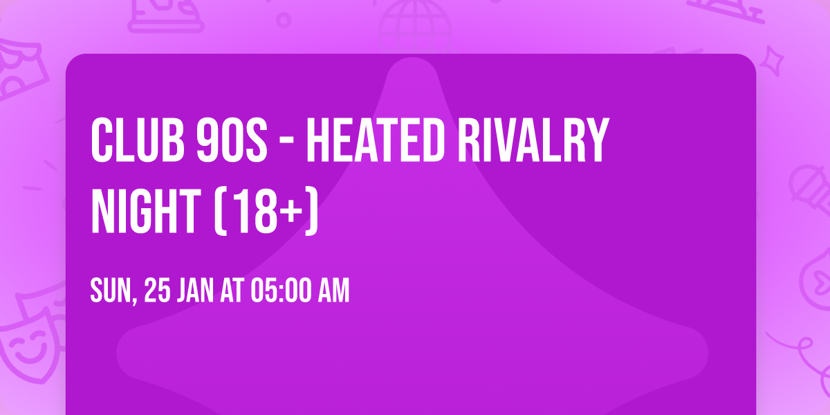 Club 90s - Heated Rivalry Night (18+)