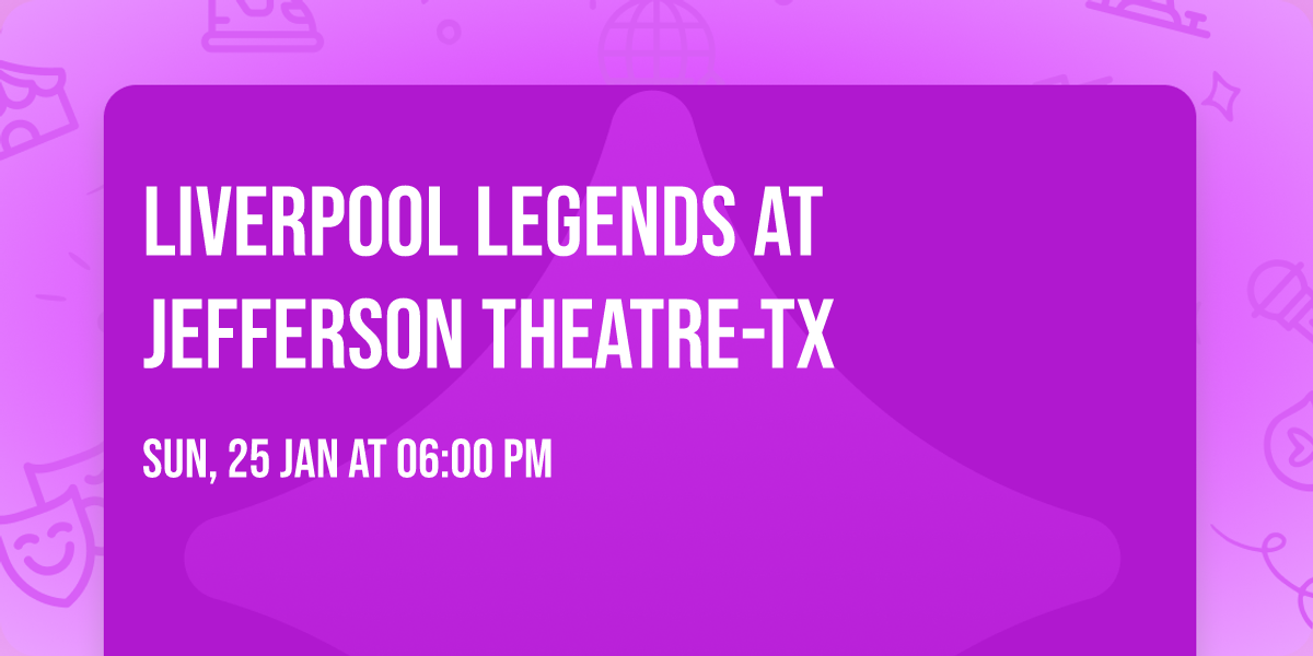 Liverpool Legends at Jefferson Theatre-TX