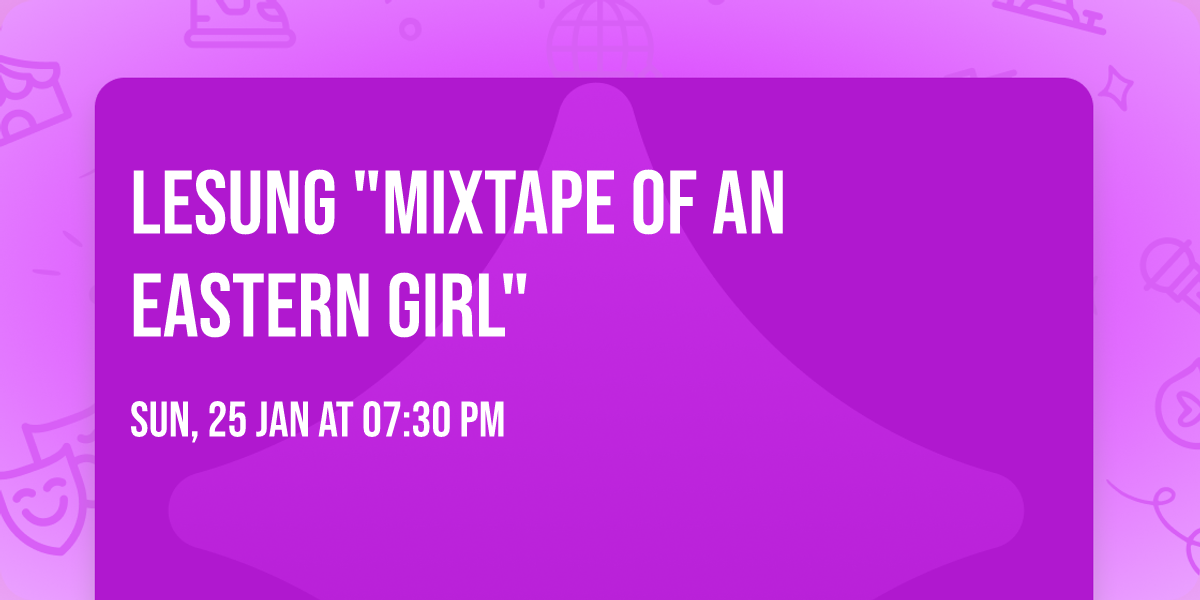 Lesung "Mixtape of an Eastern Girl"