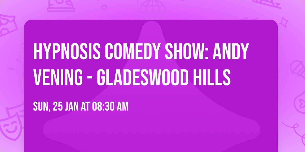 Hypnosis Comedy Show: Andy Vening - Gladeswood Hills