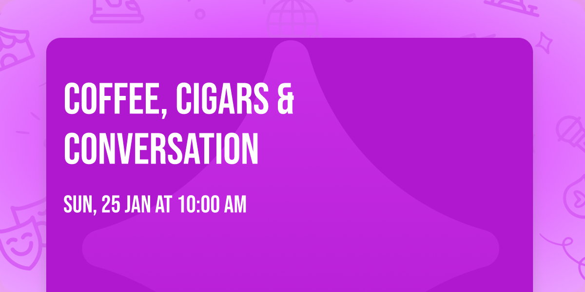 Coffee, Cigars & Conversation