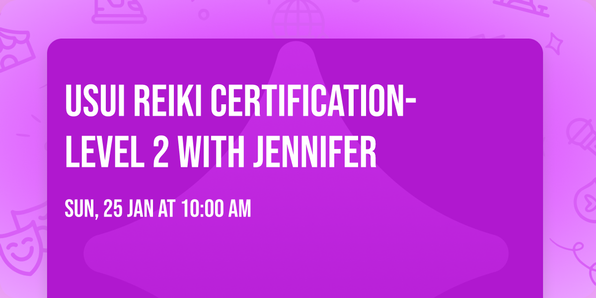 Usui Reiki Certification- Level 2 with Jennifer