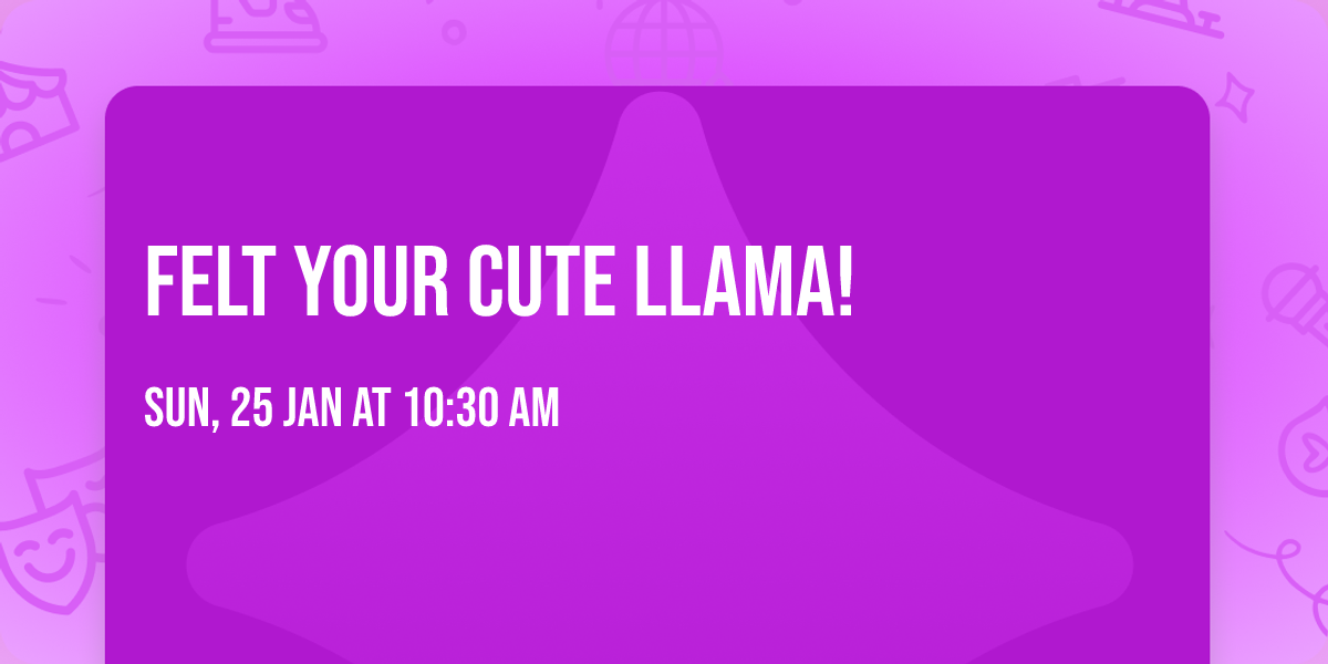 Felt your Cute Llama!