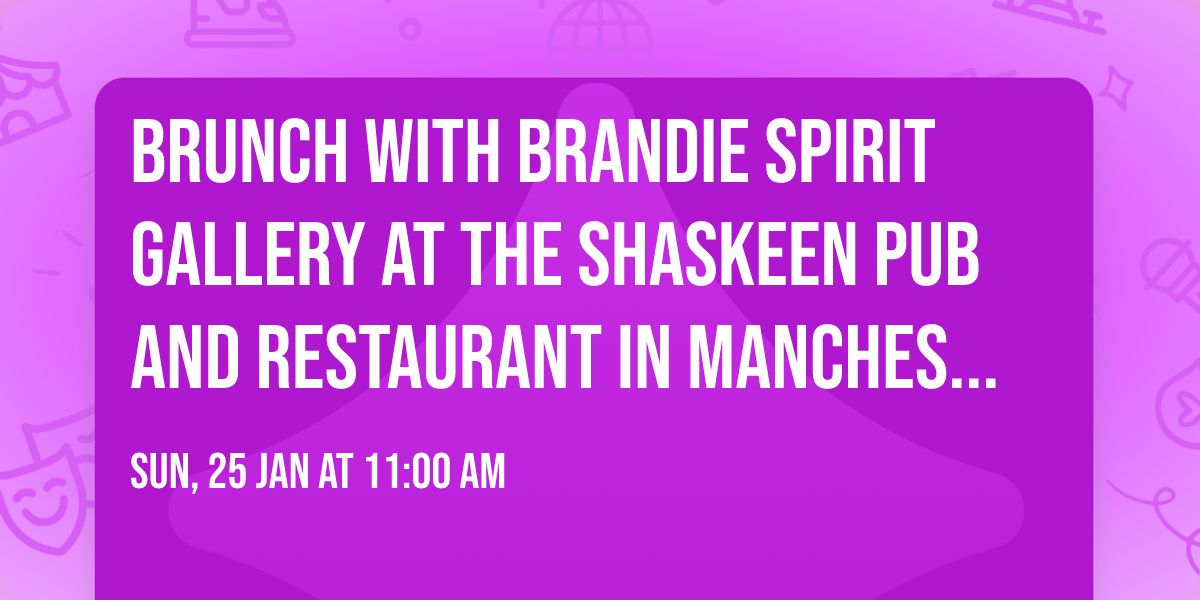 Brunch with Brandie Spirit Gallery at The Shaskeen Pub and Restaurant in Manchester, NH  1\/25 11am