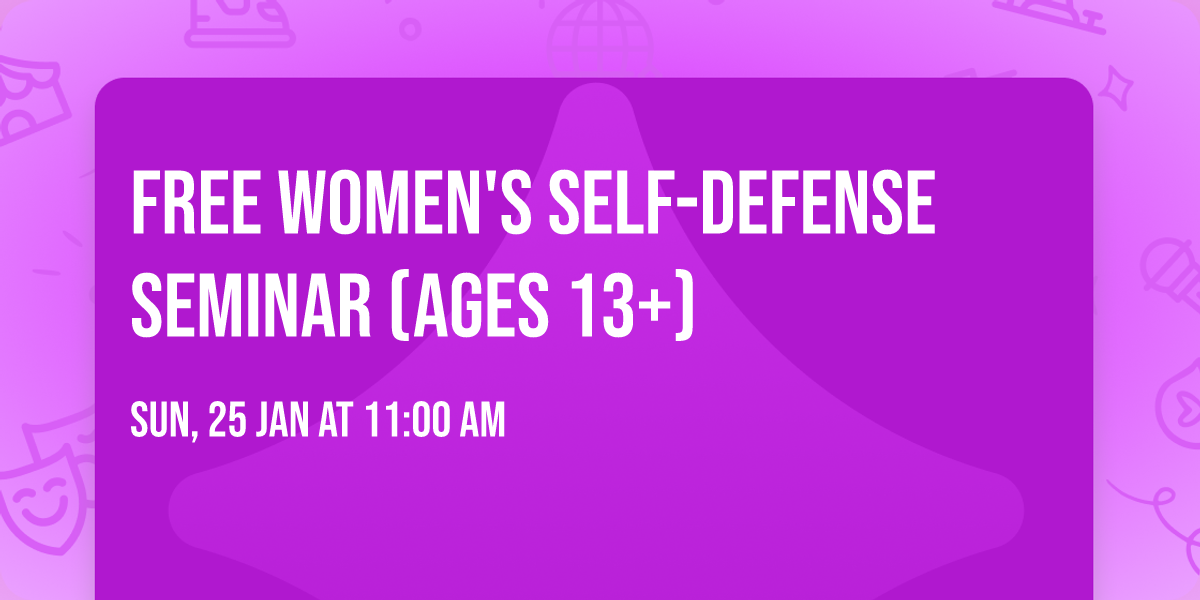 FREE Women's Self-Defense Seminar (Ages 13+)